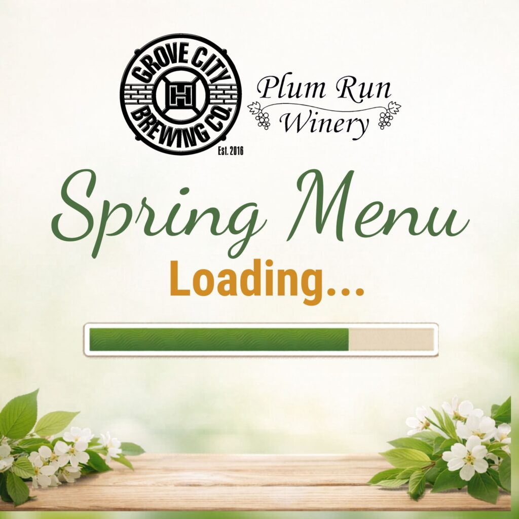 🌸 Something Fresh is Coming: New Spring/Summer Menu Coming Soon to Grove City Brewing Company & Plum Run Winery